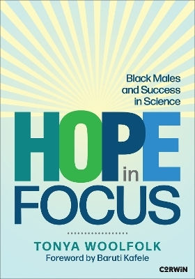 Hope In Focus: Black Males And Success In Science Tonya Woolfolk Corwin Press Inc