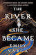 The River She Became Emily Varga First Ink