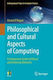Philosophical And Cultural Aspects Of Computing: A Companion Guide To Ethical And Historical Elements Gerard O'regan Springer Nature Switzerland Ag