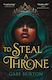 To Steal A Throne: ‘a Gripping Ya Fantasy Of Intrigue, Seduction And Betrayal’ The Guardian Gabi Burton Oneworld Publications