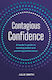 Contagious Confidence: A Leader’s Guide To Building Belief And Powering Performance Julie Smith Practical Inspiration Publishing