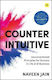 Counterintuitive: Unconventional Principles For Success In Life And Business Naveen Jain Harriman House Publishing