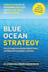 Blue Ocean Strategy, Enhanced Edition: How To Create Uncontested Market Space And Make The Competition Irrelevant Renee Mauborgne Harvard Business Review Press