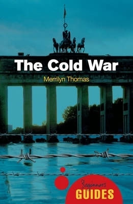 The Cold War A Beginner's Guide Merrilyn Thomas