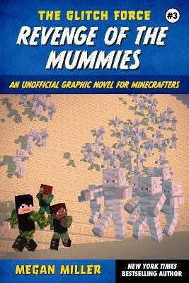 Revenge Of The Mummies: An Unofficial Graphic Novel For Minecrafters: Volume 3 Megan Miller Sky Pony Press