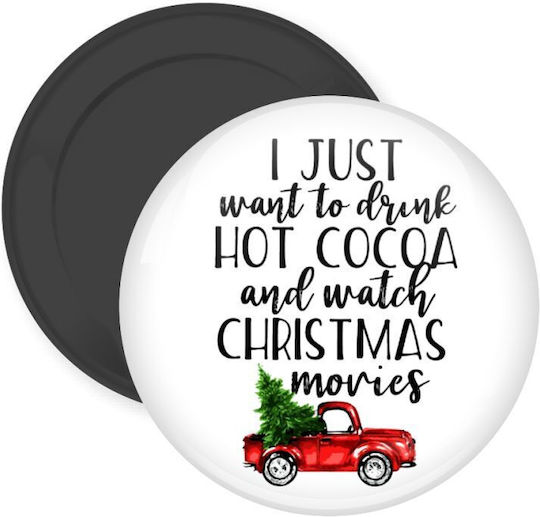 I Just Want To Drink Hot Cocoa Watch Christmas Movies Пикапче Кръгъл Магнит За Хладилник с Диаметър 5cm