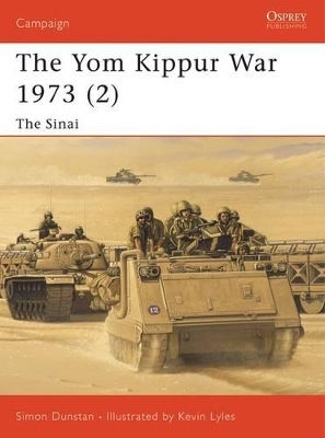 The Yom Kippur War 1973 2 The Sinai Simon Dunstan