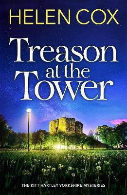 Treason At The Tower: A Page-turning Cosy Crime Mystery, Perfect For Book Lovers Helen Cox Quercus Publishing