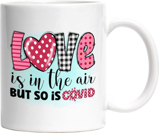 Love Is In The Air, But So Is Covid, Valentine's Day, Love, Affection, Air, Covid, Social Distancing, Illness White Ceramic Mug 330ml (Personalized)