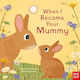 When I Became Your Mummy - Nosy Crow Ltd - Board Book