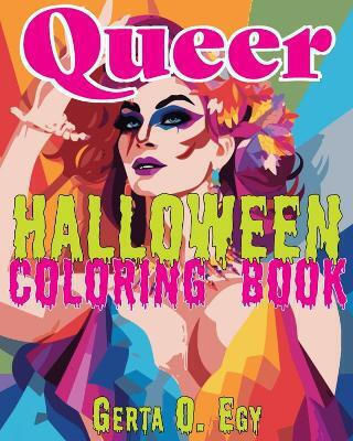 Queer Halloween Coloring Book Gerta Oparaku Egy Microcosm Publishing Queer Halloween Coloring Book Gerta Oparaku Egy Microcosm Publishing
