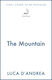 The Mountain: The Breathtaking Italian Bestseller Luca D'andrea Maclehose Press